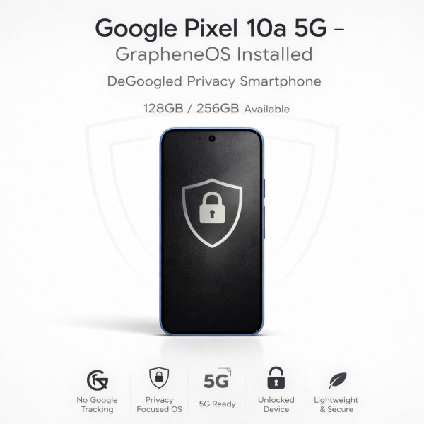 Google Pixel 10a 5G – 128GB / 256GB – GrapheneOS – DeGoogled Privacy Smartphone